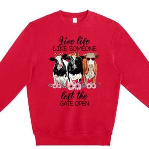 Live Life Like Someone Left The Gate Open Heifer Cow Premium Crewneck Sweatshirt