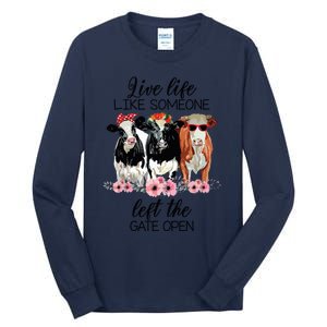 Live Life Like Someone Left The Gate Open Heifer Cow Tall Long Sleeve T-Shirt