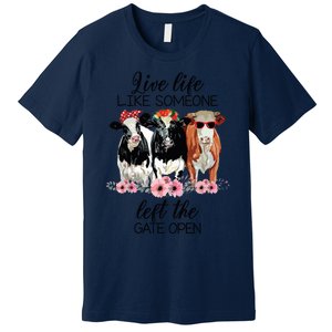 Live Life Like Someone Left The Gate Open Heifer Cow Premium T-Shirt