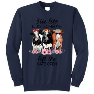 Live Life Like Someone Left The Gate Open Heifer Cow Tall Sweatshirt