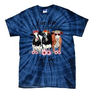 Live Life Like Someone Left The Gate Open Heifer Cow Tie-Dye T-Shirt