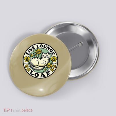 Live Lounge Loaf Cat Art Funny Cats Design Cat Lovers Humor Button