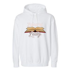 Library Lady Librarian Funny Gift Garment-Dyed Fleece Hoodie