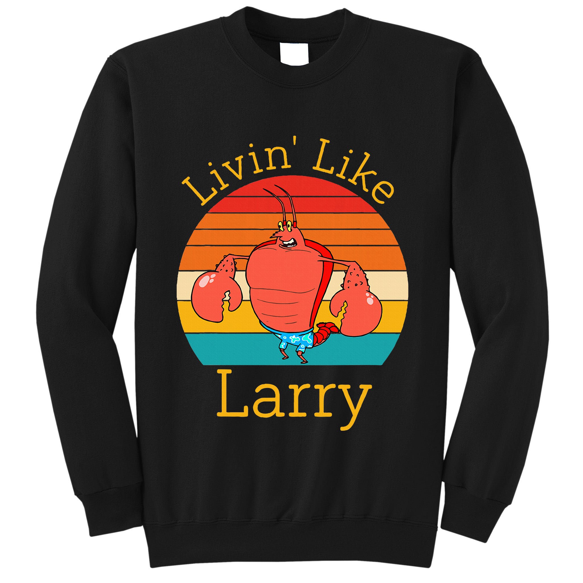 Livin Like Larry Funny Tall Sweatshirt