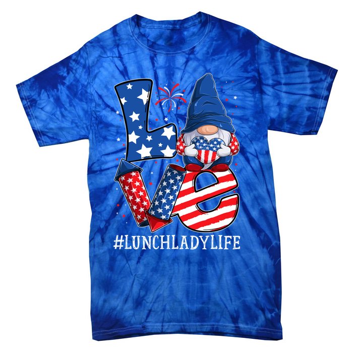 Lunch Lady Love 4th Of July Gnome Usa Patriotic Cool Gift Tie-Dye T-Shirt