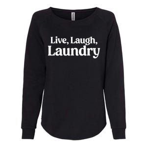 Live Laugh Laundry Funny Laundry Quote Womens California Wash Sweatshirt