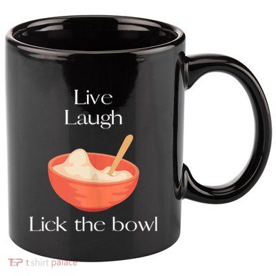 Live Laugh Lick The Bowl Funny Baking 11oz C Handle Ceramic Mug