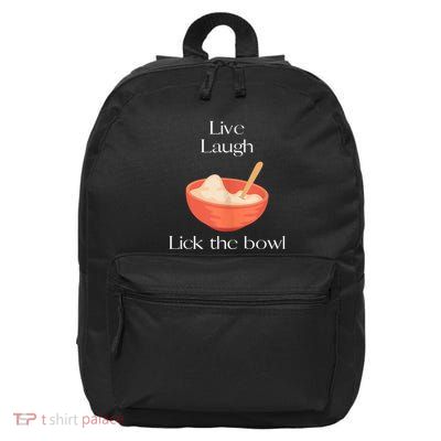 Live Laugh Lick The Bowl Funny Baking 16 in Basic Backpack