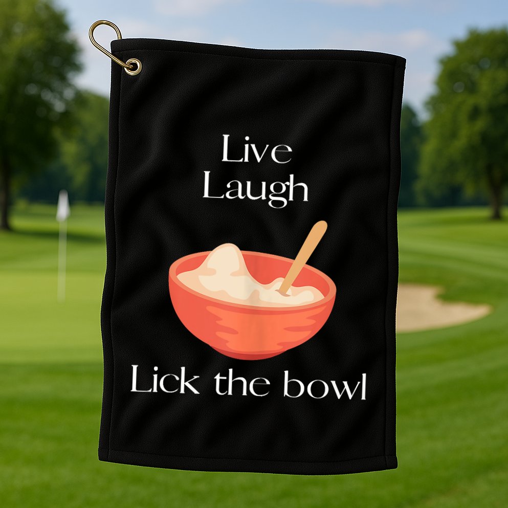 Live Laugh Lick The Bowl Funny Baking Golf Towel