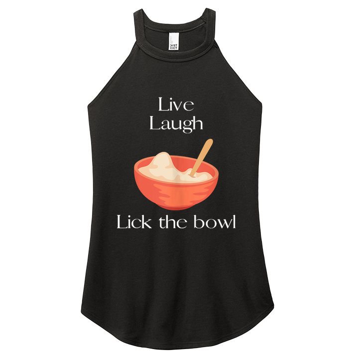 Live Laugh Lick The Bowl Funny Baking Women's Perfect Tri Rocker Tank