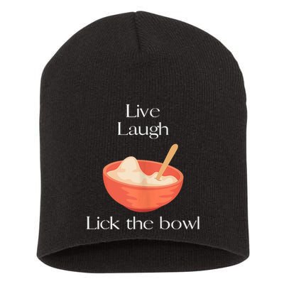 Live Laugh Lick The Bowl Funny Baking Short Acrylic Beanie