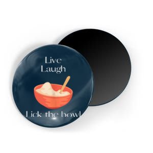 Live Laugh Lick The Bowl Funny Baking Magnet