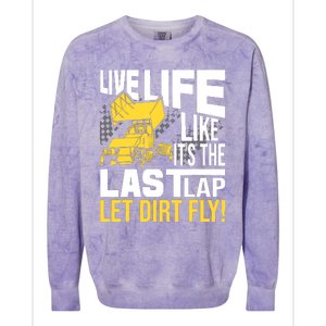 Live Life Like ItS The Last Lap Sprint Car Dirt Track Colorblast Crewneck Sweatshirt