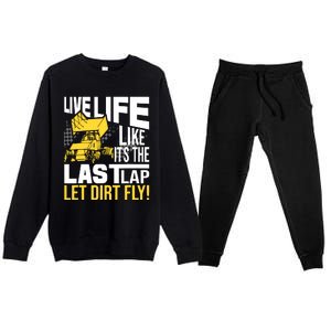 Live Life Like ItS The Last Lap Sprint Car Dirt Track Premium Crewneck Sweatsuit Set