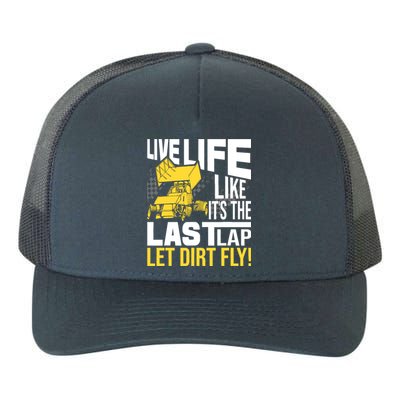 Live Life Like ItS The Last Lap Sprint Car Dirt Track Yupoong Adult 5-Panel Trucker Hat