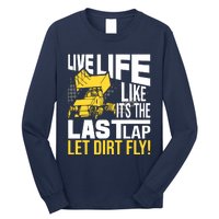 Live Life Like ItS The Last Lap Sprint Car Dirt Track Long Sleeve Shirt