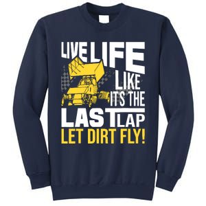 Live Life Like ItS The Last Lap Sprint Car Dirt Track Sweatshirt