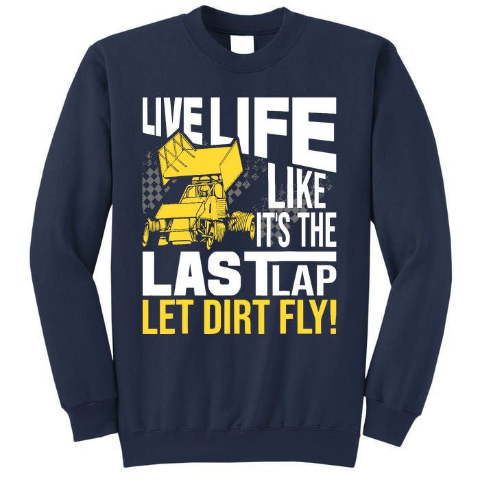 Live Life Like ItS The Last Lap Sprint Car Dirt Track Sweatshirt