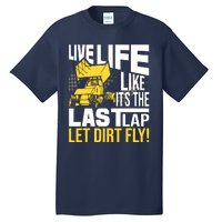 Live Life Like ItS The Last Lap Sprint Car Dirt Track Tall T-Shirt