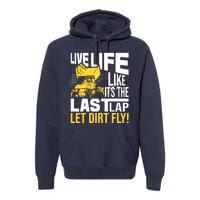 Live Life Like ItS The Last Lap Sprint Car Dirt Track Premium Hoodie