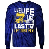 Live Life Like ItS The Last Lap Sprint Car Dirt Track Tie-Dye Long Sleeve Shirt