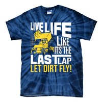 Live Life Like ItS The Last Lap Sprint Car Dirt Track Tie-Dye T-Shirt