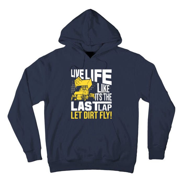 Live Life Like ItS The Last Lap Sprint Car Dirt Track Tall Hoodie