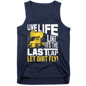 Live Life Like ItS The Last Lap Sprint Car Dirt Track Tank Top