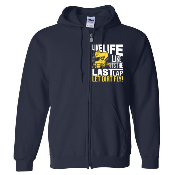 Live Life Like ItS The Last Lap Sprint Car Dirt Track Full Zip Hoodie