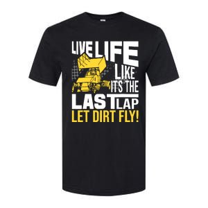 Live Life Like ItS The Last Lap Sprint Car Dirt Track Softstyle CVC T-Shirt