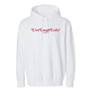 Live Laugh Lofe This Message Is Approved By Lofe Garment-Dyed Fleece Hoodie