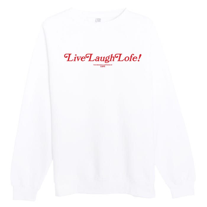 Live Laugh Lofe This Message Is Approved By Lofe Premium Crewneck Sweatshirt