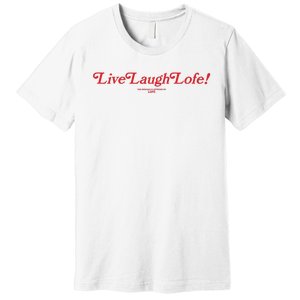 Live Laugh Lofe This Message Is Approved By Lofe Premium T-Shirt