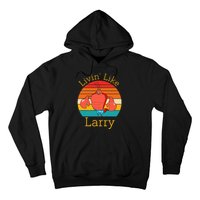 Livin Like Larry Hoodie