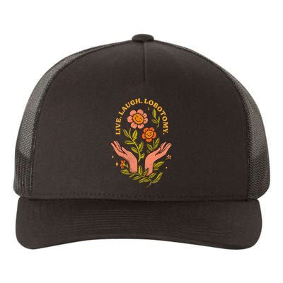 Live Laugh Lobotomy Yupoong Adult 5-Panel Trucker Hat