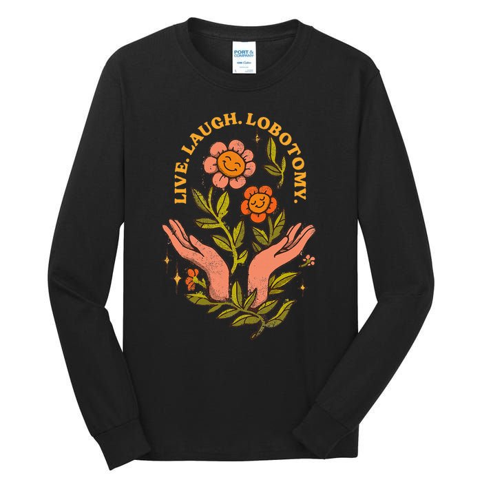 Live Laugh Lobotomy Tall Long Sleeve T-Shirt