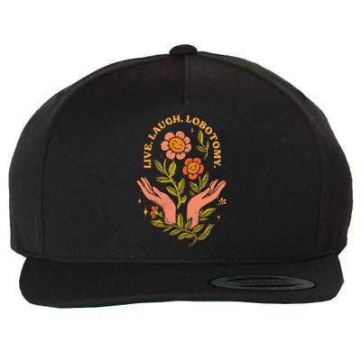 Live Laugh Lobotomy Wool Snapback Cap