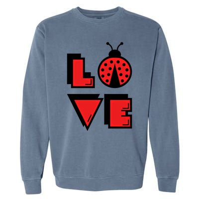 Love Ladybug Lady Bug I Love Ladybirds Lucky Insects Gift Garment-Dyed Sweatshirt