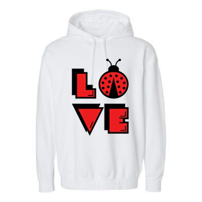 Love Ladybug Lady Bug I Love Ladybirds Lucky Insects Gift Garment-Dyed Fleece Hoodie