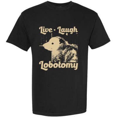 Live Laugh Lobotomy Lobotomies Opossum Lovers Garment-Dyed Heavyweight T-Shirt