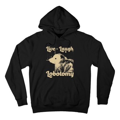 Live Laugh Lobotomy Lobotomies Opossum Lovers Hoodie