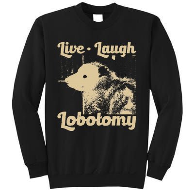 Live Laugh Lobotomy Lobotomies Opossum Lovers Sweatshirt