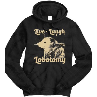 Live Laugh Lobotomy Lobotomies Opossum Lovers Tie Dye Hoodie