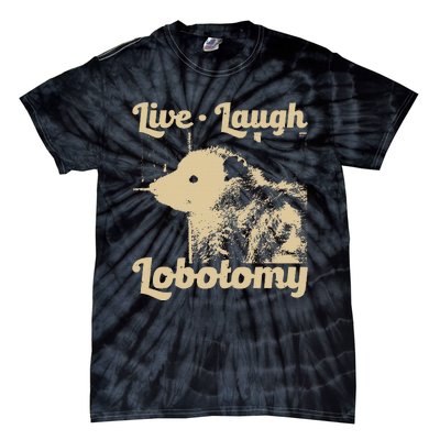 Live Laugh Lobotomy Lobotomies Opossum Lovers Tie-Dye T-Shirt