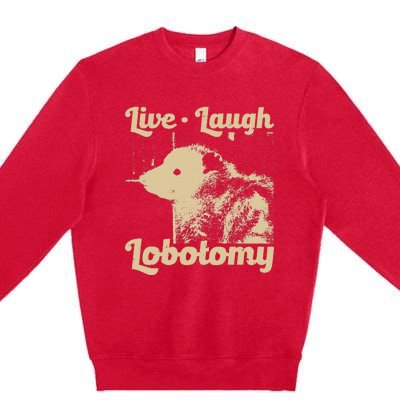 Live Laugh Lobotomy Lobotomies Opossum Lovers Premium Crewneck Sweatshirt