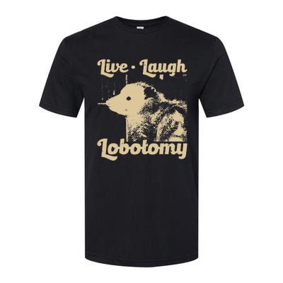 Live Laugh Lobotomy Lobotomies Opossum Lovers Softstyle CVC T-Shirt