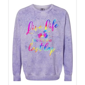 Live Life Like ItS The Last Lap Race Car Racing Saying Great Gift Colorblast Crewneck Sweatshirt