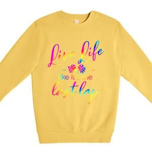 Live Life Like ItS The Last Lap Race Car Racing Saying Great Gift Premium Crewneck Sweatshirt