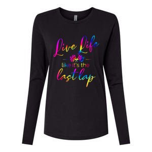 Live Life Like ItS The Last Lap Race Car Racing Saying Great Gift Womens Cotton Relaxed Long Sleeve T-Shirt