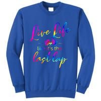 Live Life Like ItS The Last Lap Race Car Racing Saying Great Gift Sweatshirt